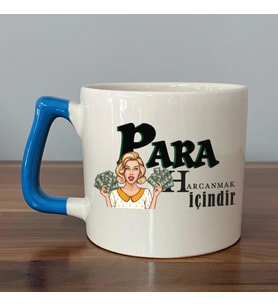 Para Harcamak İçindir Baskılı Mavi Kulplu D Kupa
