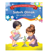 Sabırlı Olmak - Bilinç ve Karakter Gelişimi
