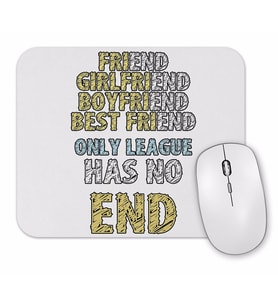 Only League Has No End Mouse Pad.jpg
