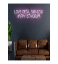 LOVE DEĞİL BİRAZCIK HAPPY İSTİYORUM Yazılı Neon Tabela