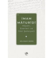 İmam Maturidi: Hayatı, Eserleri Ve Ilmi Şahsiyeti