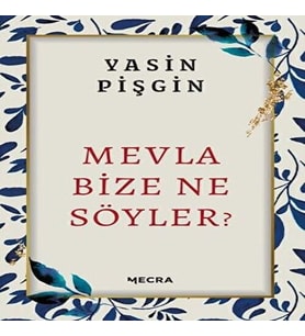 Mevla Bize Ne Söyler?