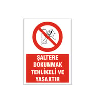 Şaltere dokunmak yasaktır, isg uyarı levhası