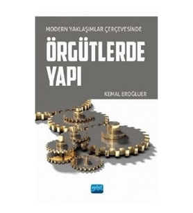 Modern Yaklaşımlar Çerçevesinde Örgütlerde Yapı