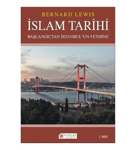 İslam Tarihi: Başlangıçtan İstanbul`un Fethine - Politika ve Savaşlar