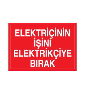 Elektrikçinin İşini Elektrikçiye Bırak Uyarı Levhası 70x100cm (Karışık)