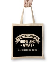 I watch Too Much Home And Away Said Nobody Ever Bez Çanta Uzun Saplı