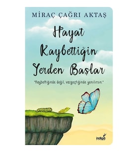 Hayat Kaybettiğin Yerden Başlar