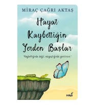 Hayat Kaybettiğin Yerden Başlar