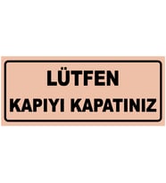 KAPIYI KAPATINIZ YAZILI UYARI LEVHASI (Bakır)