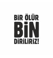 Bir Ölür Bin Diriliriz Sticker 20x20 cm Siyah (Beyaz)