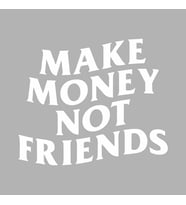 Make Money Not Friends Araba Sticker siyah 15x13 CM (Beyaz)