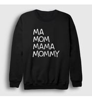 Presmono Unisex Beyaz Ma Mom Mama Mommy Family Guy Sweatshirt 300568tt (Siyah)