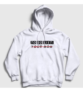 Presmono Unisex Beyaz To Do List Your Mom Kapüşonlu Sweatshirt 433017tt (Beyaz)