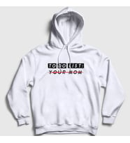 Presmono Unisex Beyaz To Do List Your Mom Kapüşonlu Sweatshirt 433017tt (Beyaz)