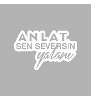Anlat Sen Seversin Yalanı Araba Sticker siyah 19x4 CM (Beyaz)
