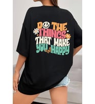 Unisex do the things that make you happy Tasarım Tshirt (Siyah)