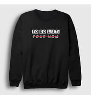 Presmono Unisex Beyaz To Do List Your Mom Sweatshirt 432989tt (Siyah)
