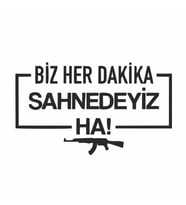 Biz Her Dakika Sahnedeyiz Ha! Araba Sticker siyah 16x10 CM (Siyah)