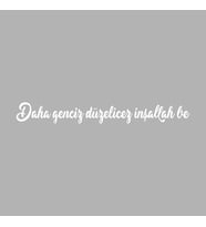 Daha Genciz Düzelicez İnşallah Araba Sticker siyah 17x2 CM (Beyaz)