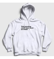 Presmono Unisex Beyaz This Meeting Could Have Been An Email Beyaz Yaka Kapüşonlu Sweatshirt 467533tt (Beyaz)