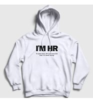 Presmono Unisex Beyaz I'm Hr I'm Never Wrong İnsan Kaynakları Kapüşonlu Sweatshirt 465293tt (Beyaz)