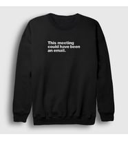 Presmono Unisex Beyaz This Meeting Could Have Been An Email Beyaz Yaka Sweatshirt 467508tt (Siyah)