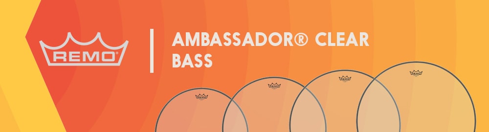 REMO AMBASSADOR® CLEAR BASS REMO AMBASSADOR® CLEAR BASS